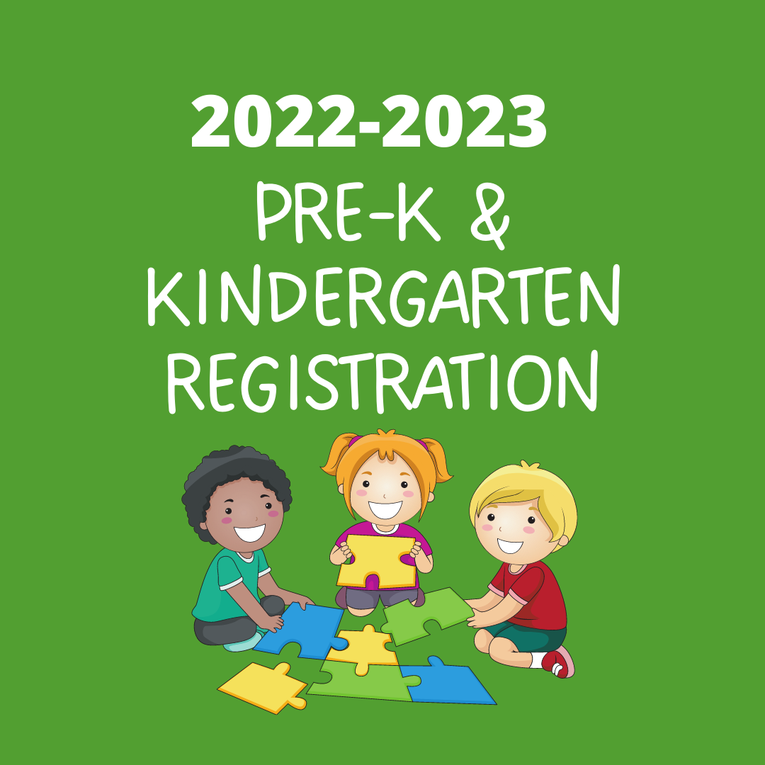 Pre-K/Kindergarten Registration – March 9, 2022